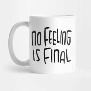 No Feeling is final, Rilke Quote Mug